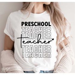 preschool teacher svg, gift for teacher svg, pre-k teacher svg, pre-k school shirt svg, back to school svg, funny teache