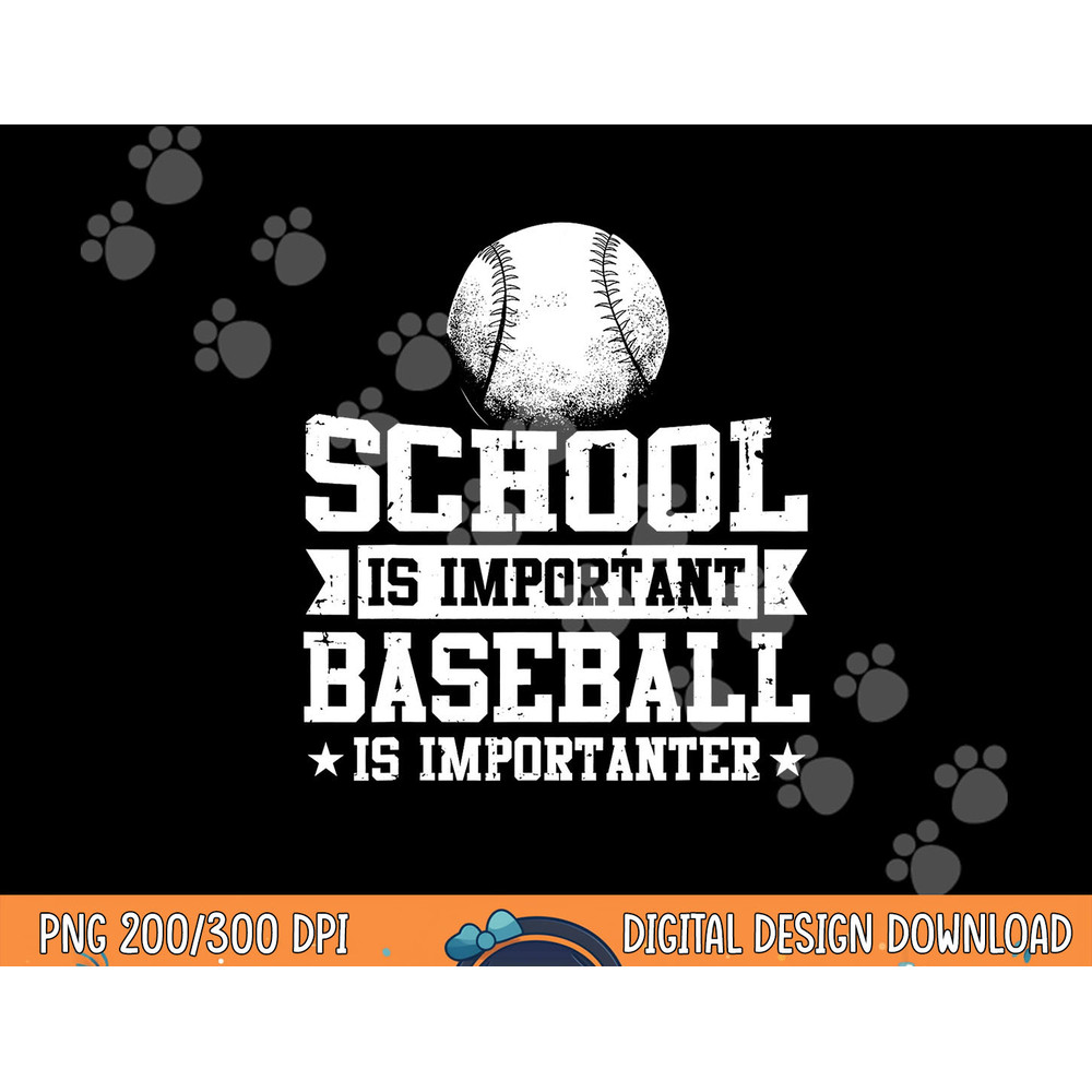 Baseball Player School Is Important Baseball Is Importanter png, sublimation copy.jpg