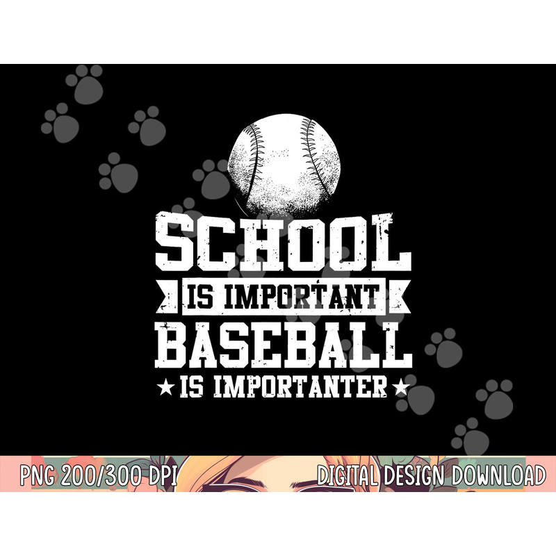 Baseball Player School Is Important Baseball Is Importanter png, sublimation copy.jpg
