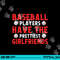 Baseball players have the prettiest girlfriends baseball png, sublimation copy.jpg