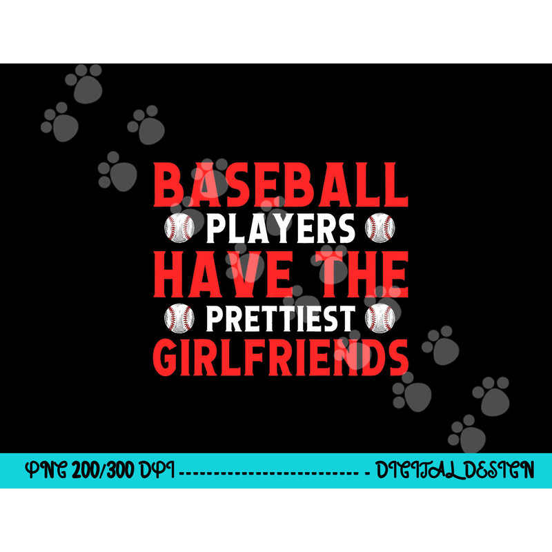 Baseball players have the prettiest girlfriends baseball png, sublimation copy.jpg
