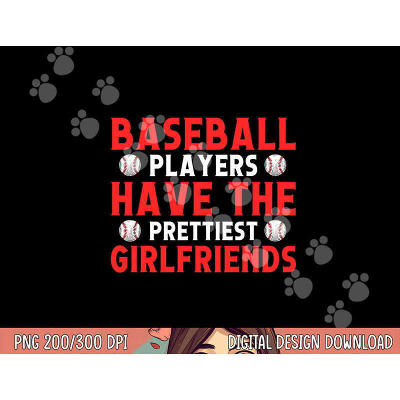 Baseball players have the prettiest girlfriends baseball png, sublimation copy.jpg