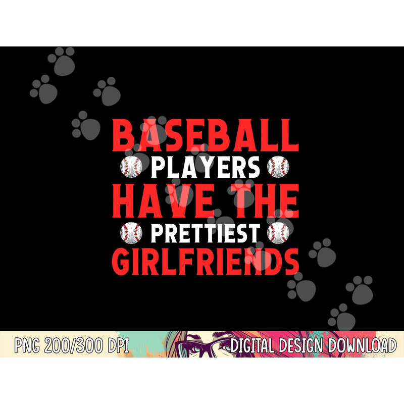 Baseball players have the prettiest girlfriends baseball png, sublimation copy.jpg