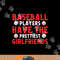 Baseball players have the prettiest girlfriends baseball png, sublimation copy.jpg