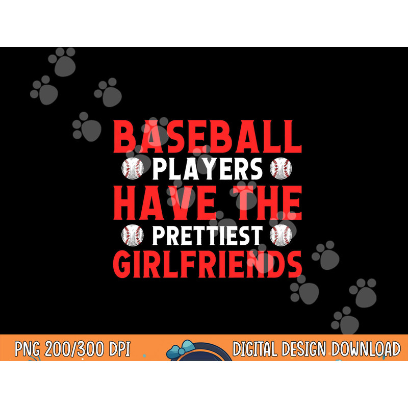 Baseball players have the prettiest girlfriends baseball png, sublimation copy.jpg