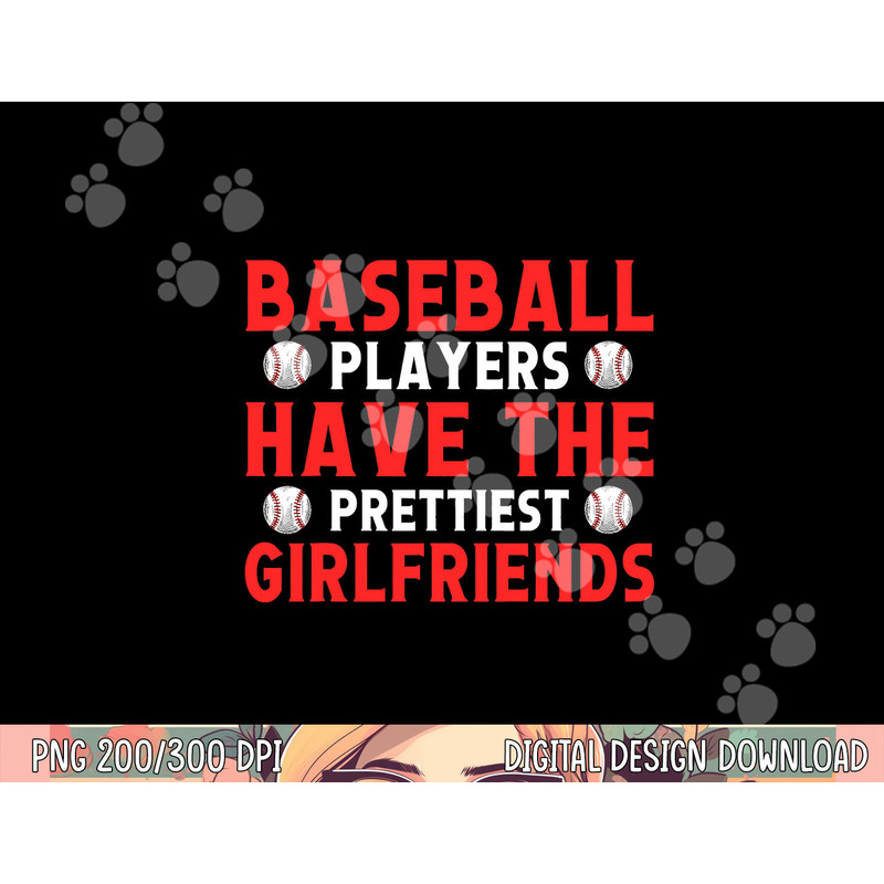 Baseball players have the prettiest girlfriends baseball png, sublimation copy.jpg