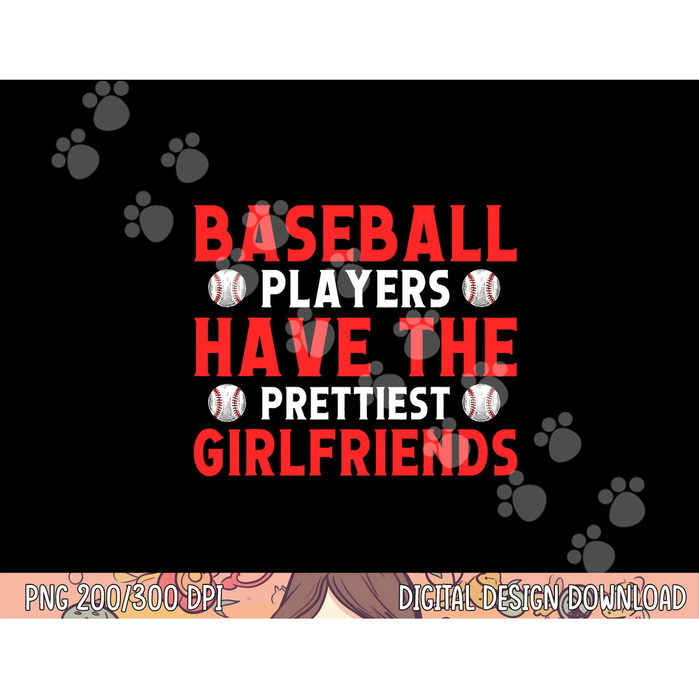 Baseball players have the prettiest girlfriends baseball png, sublimation copy.jpg