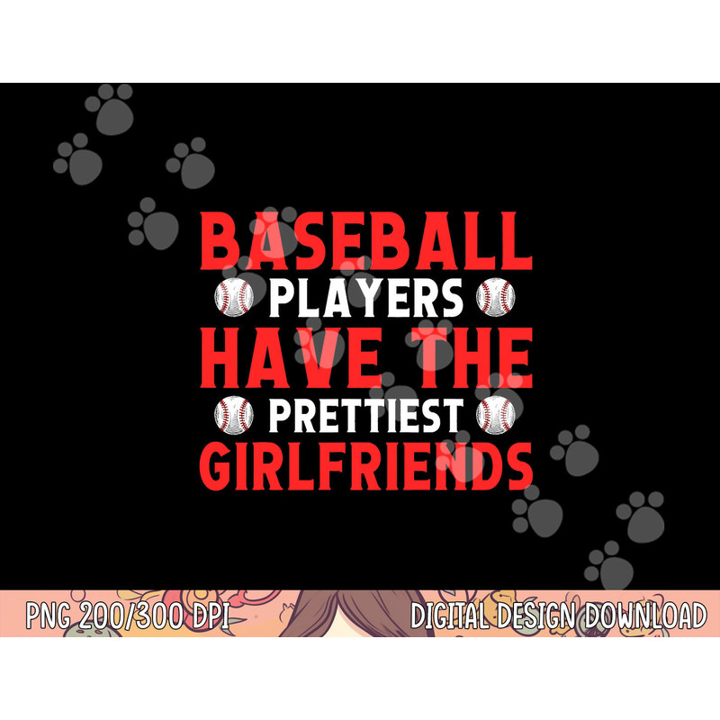 Baseball players have the prettiest girlfriends baseball png, sublimation copy.jpg