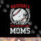 Baseball Players Have The Prettiest Moms Girls Boys png, sublimation copy.jpg