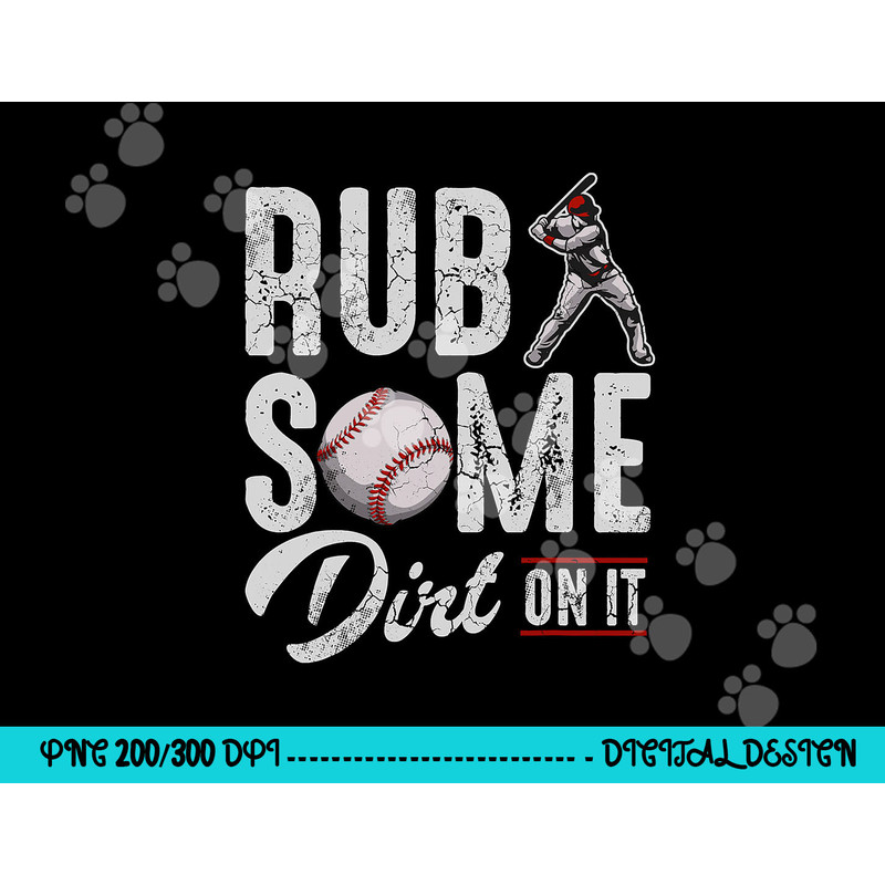 Baseball Rub Some Dirt On It Funny Humor Sayings Quotes png, sublimation copy.jpg