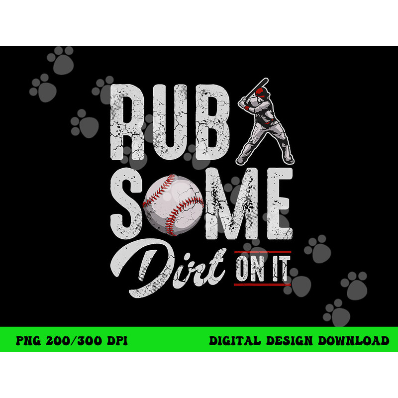 Baseball Rub Some Dirt On It Funny Humor Sayings Quotes png, sublimation copy.jpg