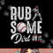 Baseball Rub Some Dirt On It Funny Humor Sayings Quotes png, sublimation copy.jpg
