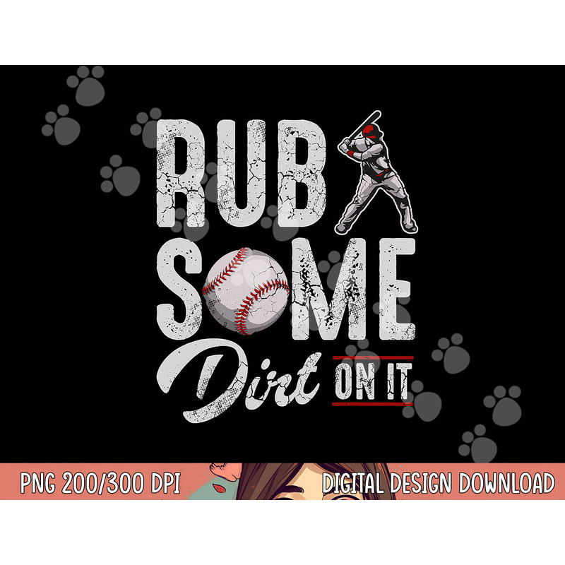 Baseball Rub Some Dirt On It Funny Humor Sayings Quotes png, sublimation copy.jpg