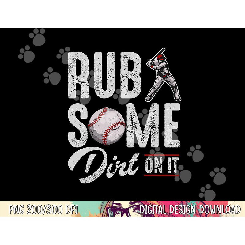 Baseball Rub Some Dirt On It Funny Humor Sayings Quotes png, sublimation copy.jpg
