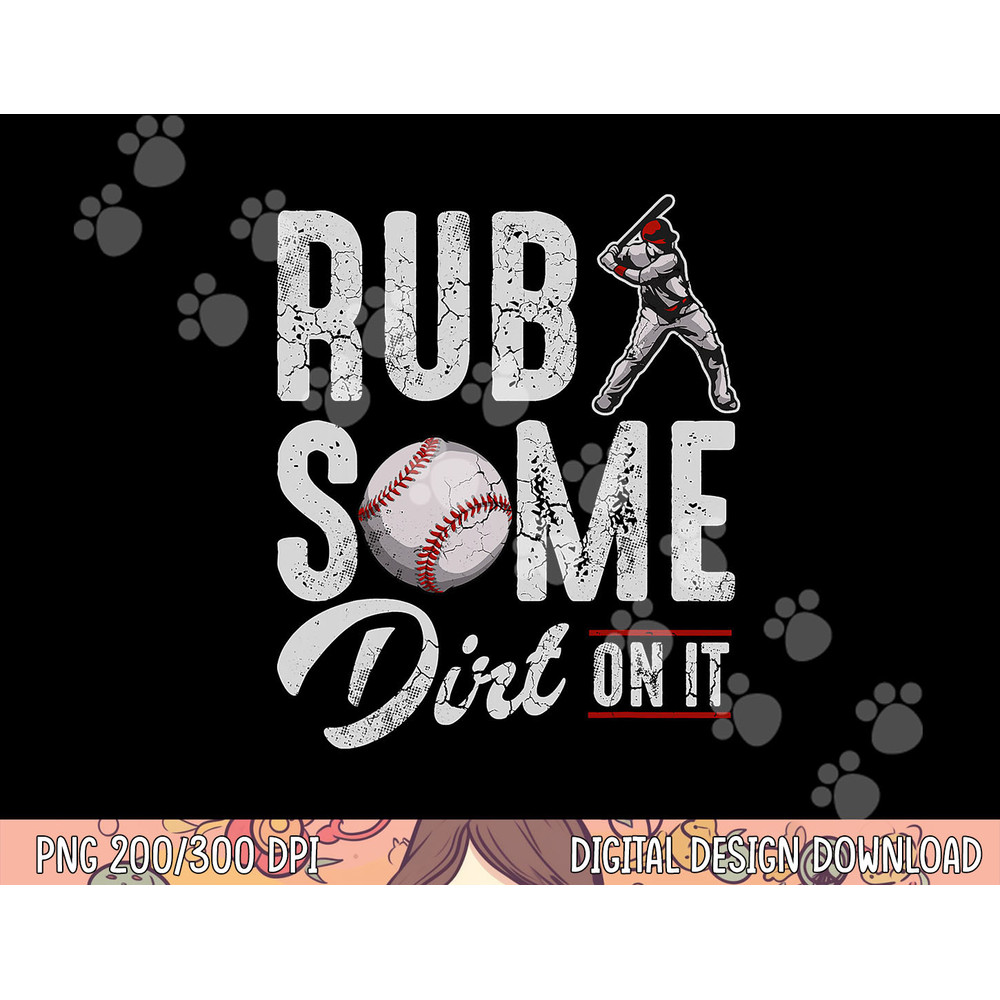 Baseball Rub Some Dirt On It Funny Humor Sayings Quotes png, sublimation copy.jpg