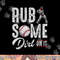 Baseball Rub Some Dirt On It Funny Humor Sayings Quotes png, sublimation copy.jpg