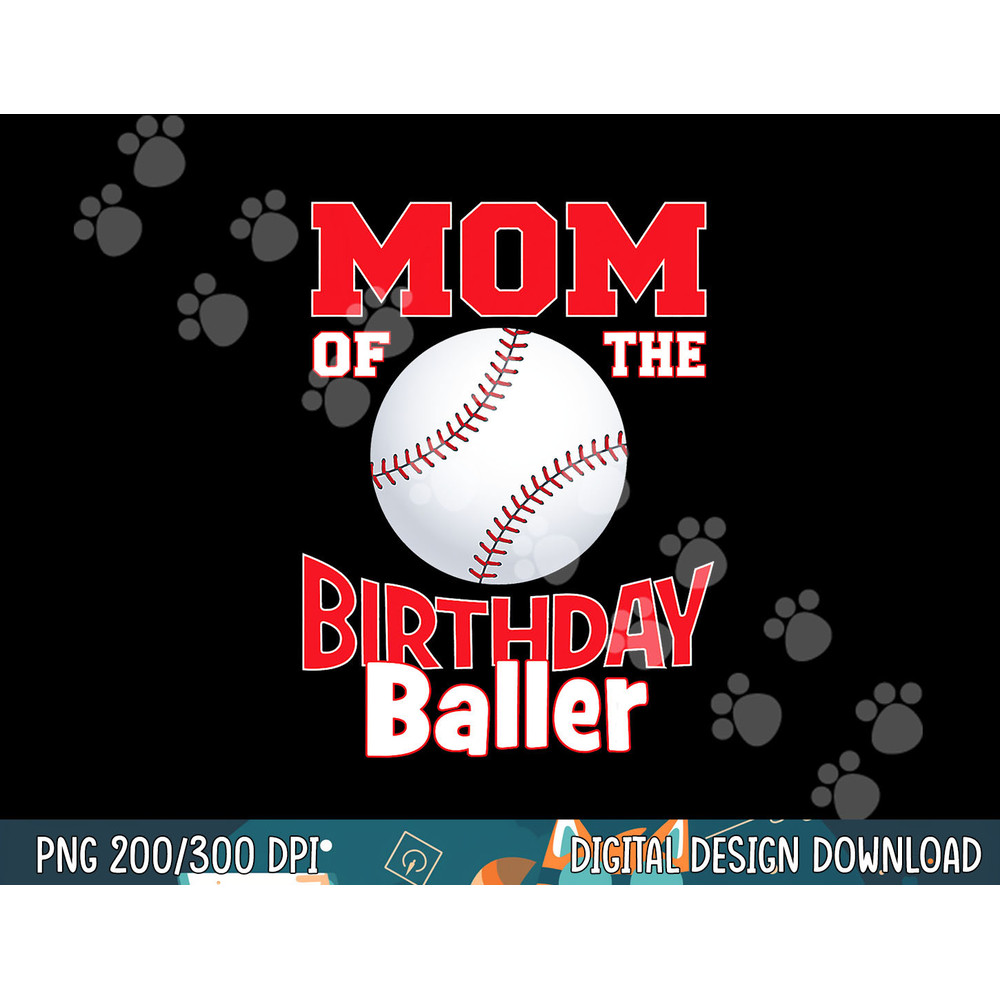 Mom Of The Birthday Baller Baseball Themed Party png,sublimation.jpg