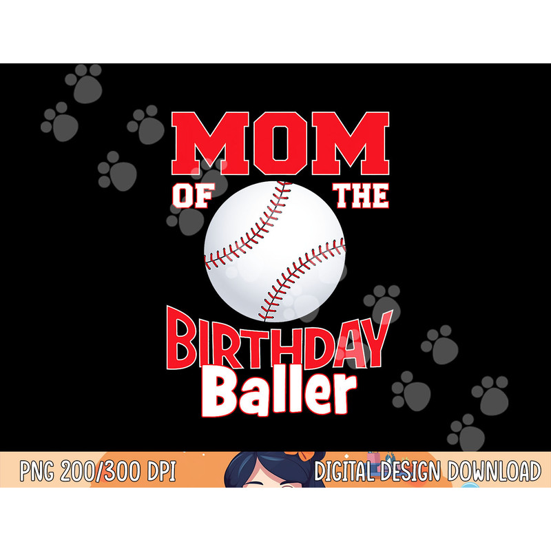 Mom Of The Birthday Baller Baseball Themed Party png, sublimation.jpg