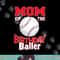 Mom Of The Birthday Baller Baseball Themed Party png, sublimation.jpg