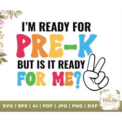 i'm ready for pre-k grade but is it ready for me svg, first day of school, im ready svg, hello preschool, sublimation, s