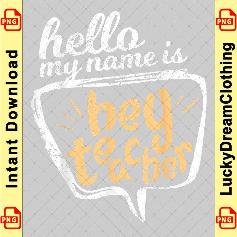 Hello My Name Is HEY TEACHER! Teacher Gift T-Shirt copy.png