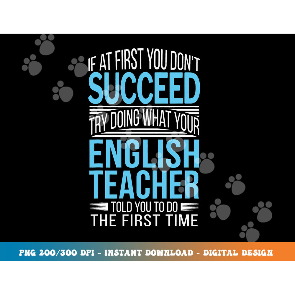 English Teacher If at first you don t succeed Funny  png, sublimation copy.jpg