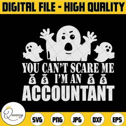 you can't scare me i'm an accountant svg, dxf,eps,png, digital download halloween svg, teacher halloween svg , svg file