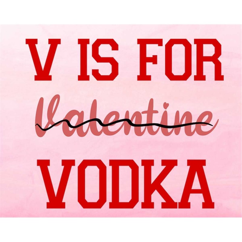 MR-2772023145311-v-is-for-vodka-svg-valentines-day-svg-drinking-valentine-image-1.jpg