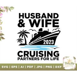 husband and wife 2023 cruising partners for life svg, cruise svg, husband svg, wife svg, cruise vacation svg, cruise vac