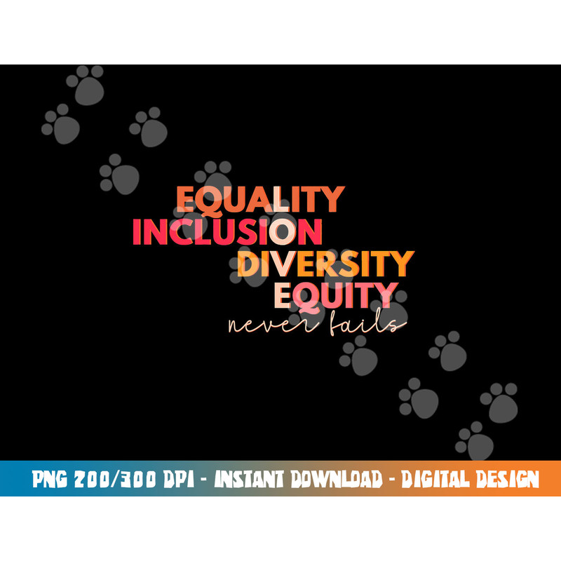 Equality Inclusion Diversity Equity Love Never Fails Teacher png, sublimation copy.jpg