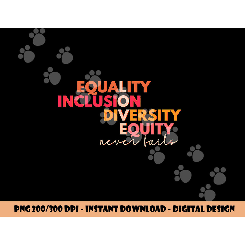 Equality Inclusion Diversity Equity Love Never Fails Teacher png, sublimation copy.jpg
