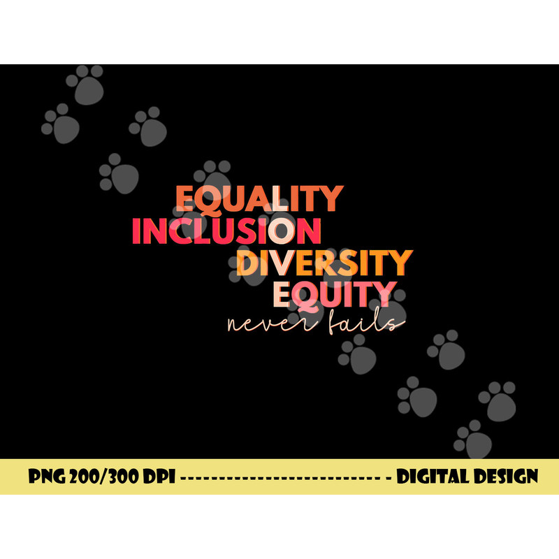 Equality Inclusion Diversity Equity Love Never Fails Teacher png, sublimation copy.jpg
