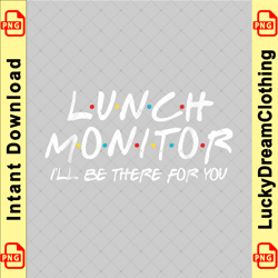 lunch monitor i'll be there for you back to school gift