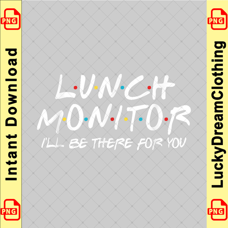 Lunch Monitor I'll Be There for You Back to School Gift copy.png
