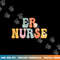 Er Nurse Week Groovy Appreciation Day For Women For Work png,sublimation copy.jpg
