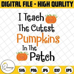 halloween teacher svg / teacher halloween svg / i teach the cutest pumpkins svg / teacher svg / halloween svg dxf,eps