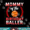 Mommy Of The Birthday Boy Basketball Bday Celebration png, sublimation copy.jpg