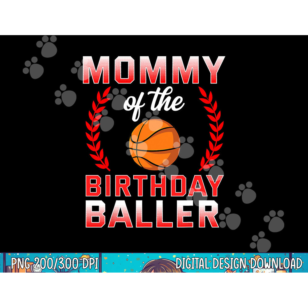 Mommy Of The Birthday Boy Basketball Bday Celebration png, sublimation copy.jpg