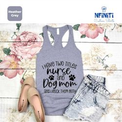 funny nurse tank top, dog lover nurse gift tank top, dog mom&nurse tank top, nurse and dog mom raceback, raceback for nu