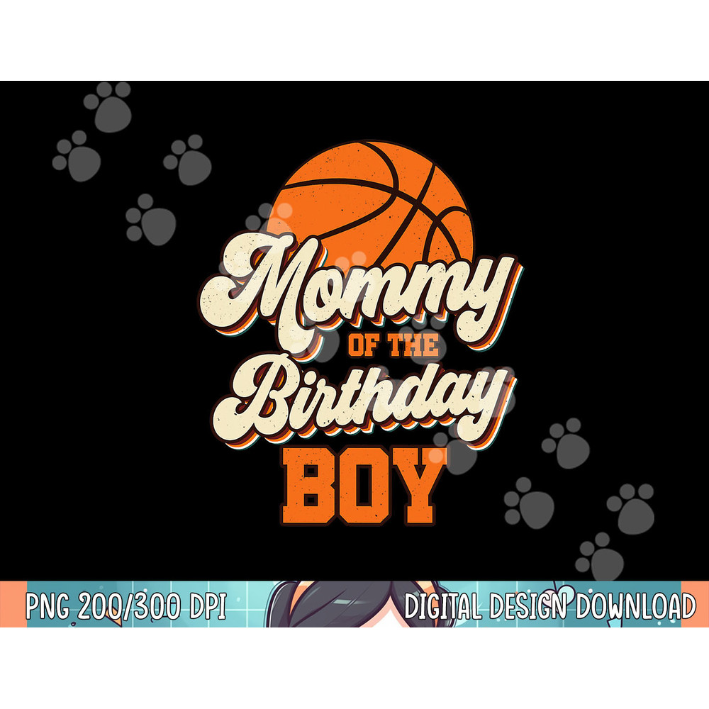 Mommy of The Birthday Boy Basketball Mama Mom Funny png, sublimation.jpg