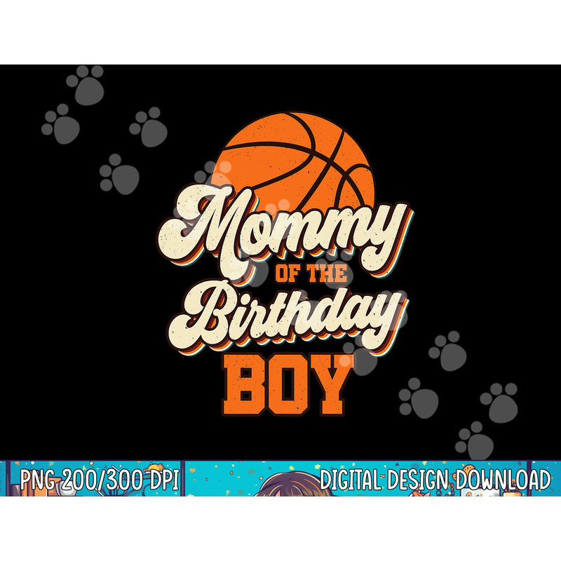 Mommy of The Birthday Boy Basketball Mama Mom Funny png, sublimation copy.jpg