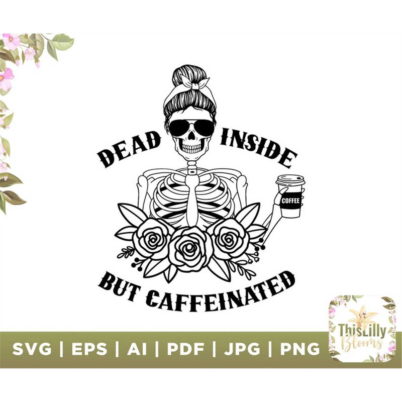 MR-2772023151924-dead-inside-but-caffeinated-coffee-svg-dead-svg-mom-life-image-1.jpg