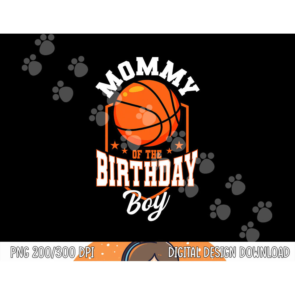 Mommy Of The Birthday Boy Basketball Theme Bday Party png, sublimation copy.jpg