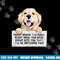 Every Bite You Take I ll Be Watching You - Golden Retriever  png, sublimation copy.jpg