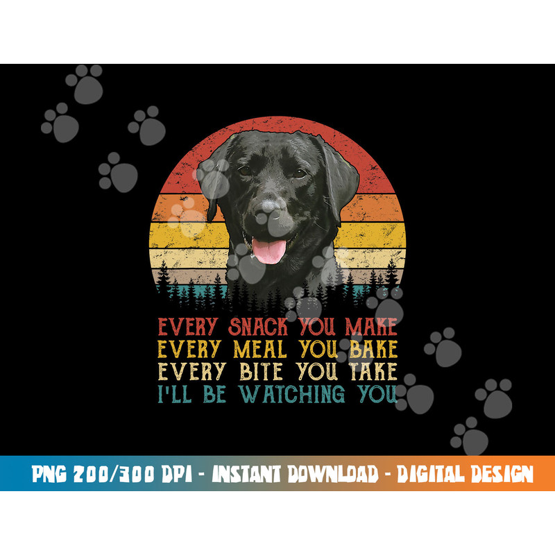 Every Snack You Make Dog Shirt Black Labrador Retriever png, sublimation copy.jpg