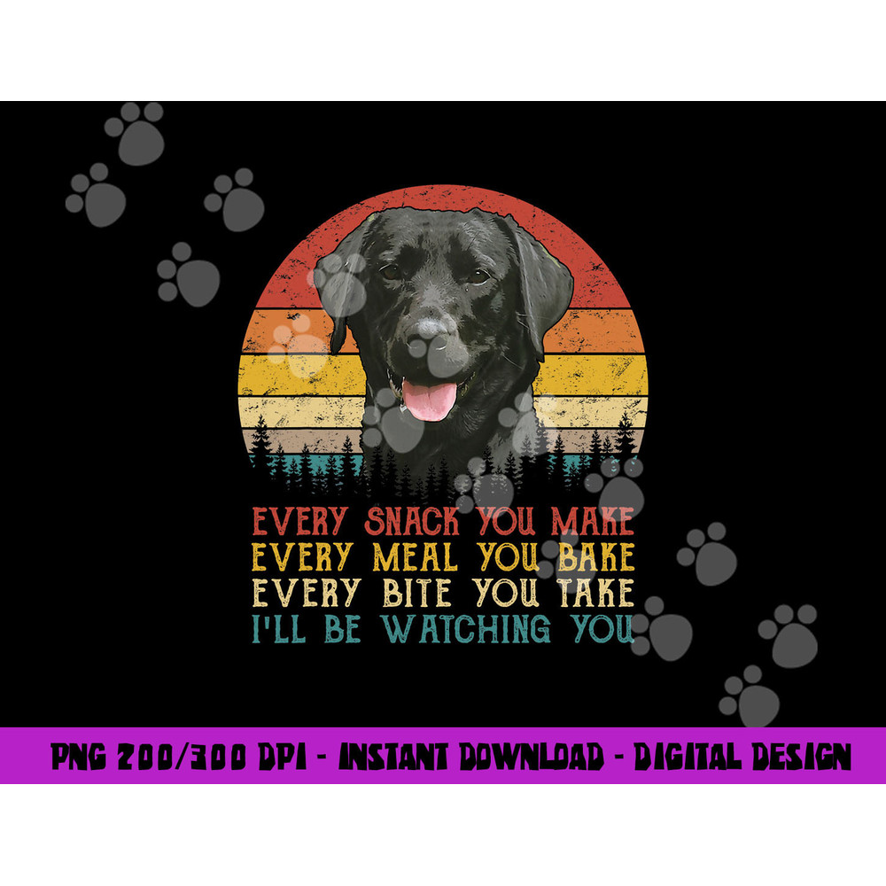 Every Snack You Make Dog Shirt Black Labrador Retriever png, sublimation copy.jpg