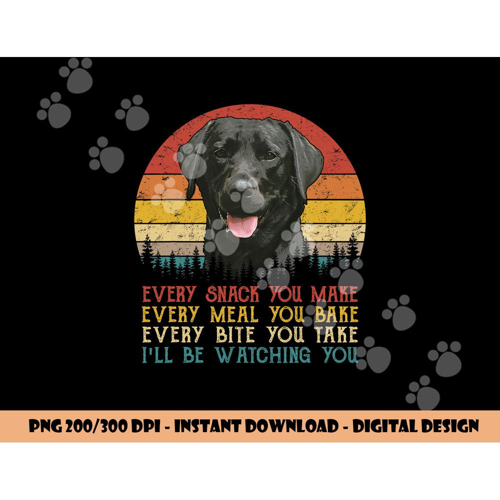 Every Snack You Make Dog Shirt Black Labrador Retriever png, sublimation copy.jpg