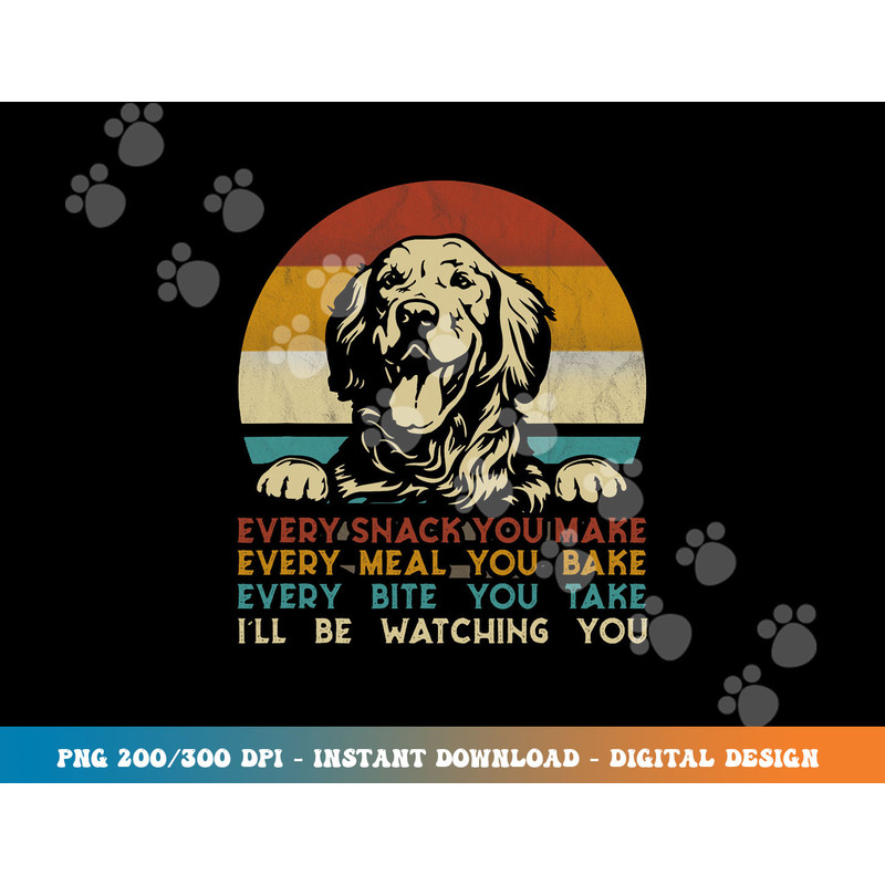 Every snack you make Golden Retriever dog breed retro  png, sublimation copy.jpg