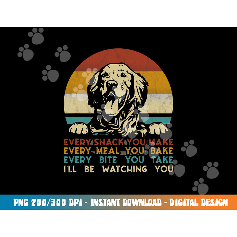 Every snack you make Golden Retriever dog breed retro png, sublimation copy.jpg