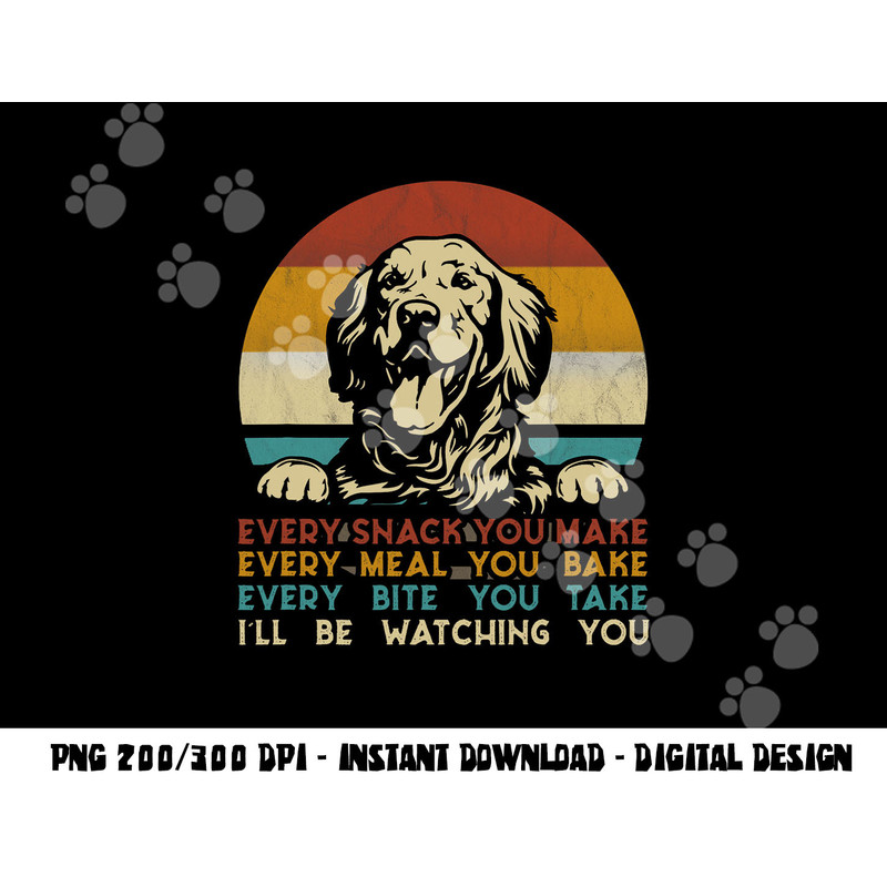 Every snack you make Golden Retriever dog breed retro png, sublimation copy.jpg